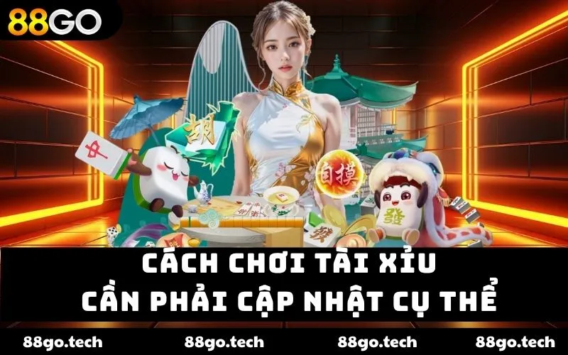 Cách chơi Tài Xỉu cần phải cập nhật cụ thể Cách chơi Tài Xỉu cần phải cập nhật cụ thể
