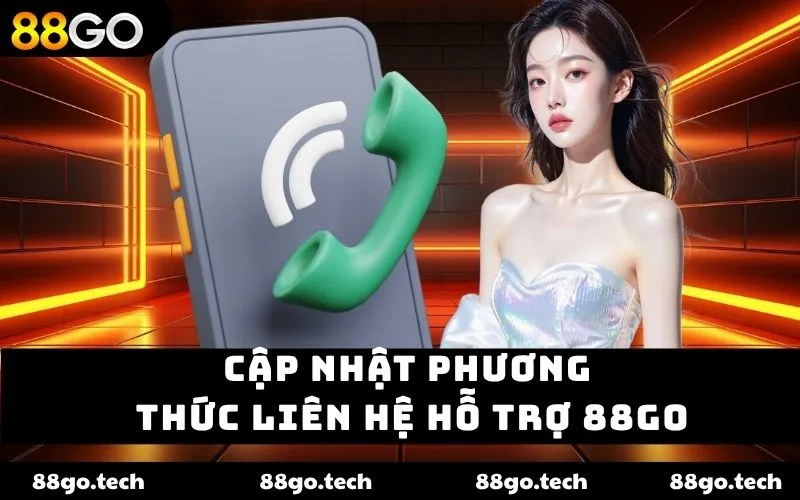 Cập nhật phương thức liên hệ hỗ trợ 88go Cập nhật phương thức liên hệ hỗ trợ 88go
