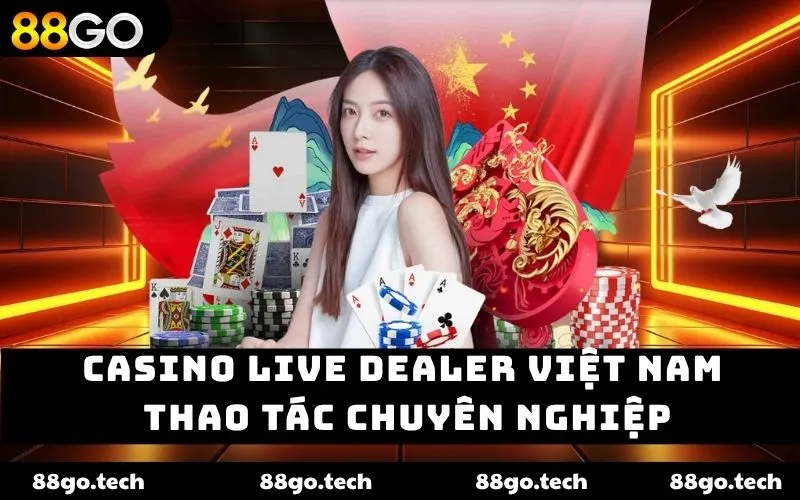 Casino live dealer Việt Nam thao tác chuyên nghiệp Casino live dealer Việt Nam thao tác chuyên nghiệp