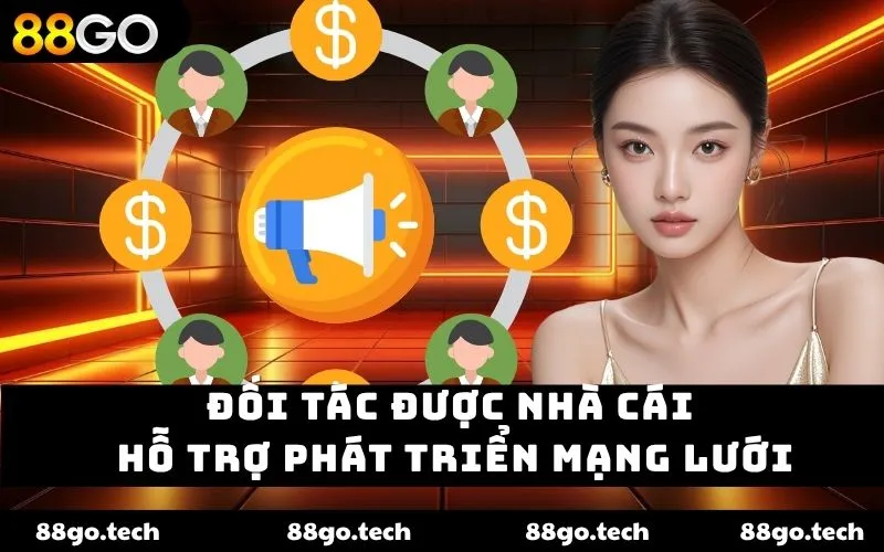 Đối tác được nhà cái hỗ trợ phát triển mạng lưới Đối tác được nhà cái hỗ trợ phát triển mạng lưới
