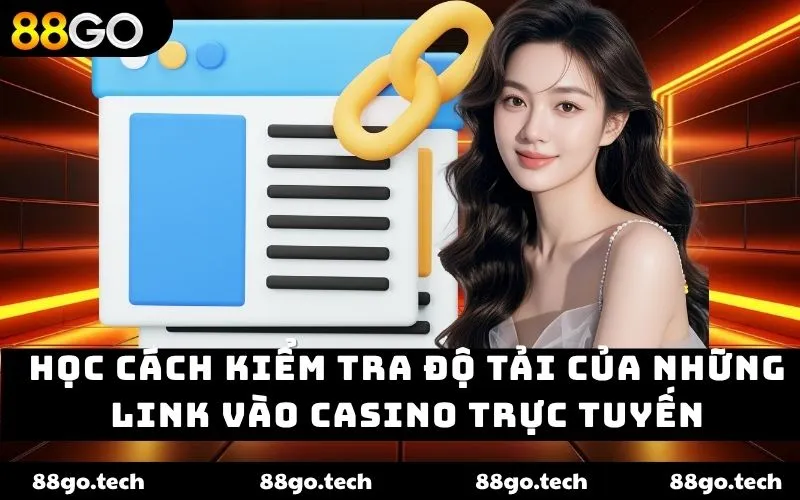 Học cách kiểm tra độ tải của những link vào casino trực tuyến Học cách kiểm tra độ tải của những link vào casino trực tuyến
