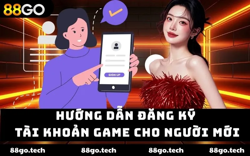 Hướng dẫn đăng ký tàI khoản game cho người mới Hướng dẫn đăng ký tàI khoản game cho người mới
