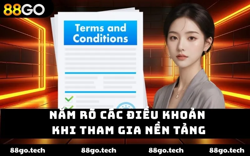 Nắm rõ các điều khoản khi tham gia nền tảng Nắm rõ các điều khoản khi tham gia nền tảng