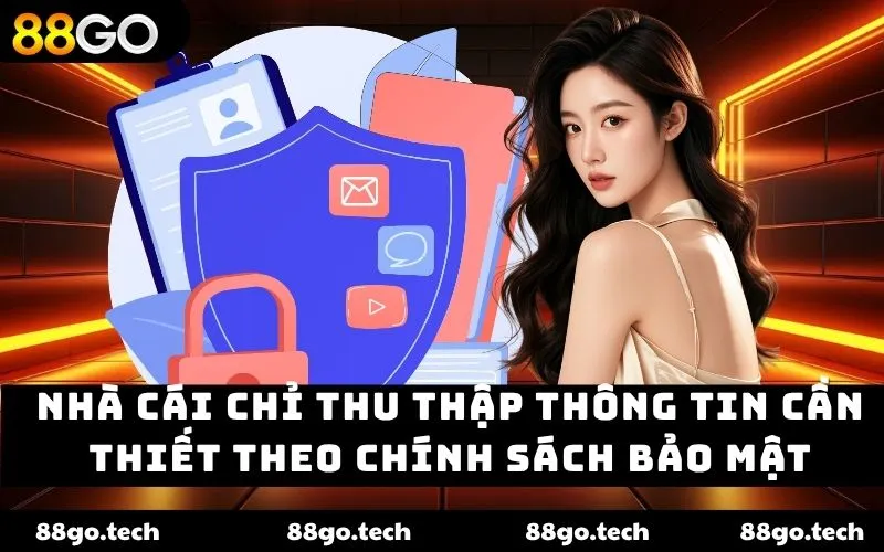 Nhà cái chỉ thu thập thông tin cần thiết theo chính sách bảo mật Nhà cái chỉ thu thập thông tin cần thiết theo chính sách bảo mật