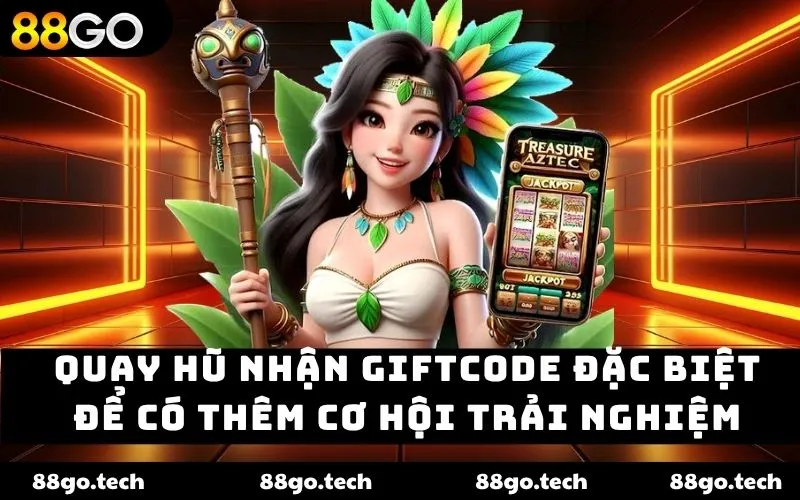 Quay hũ nhận giftcode đặc biệt để có thêm cơ hội trải nghiệm Quay hũ nhận giftcode đặc biệt để có thêm cơ hội trải nghiệm